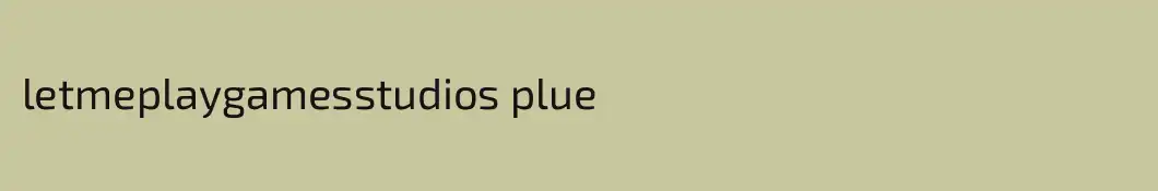 letmeplaygamesstudios plue
